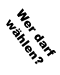 Wer darf wählen?