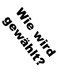 Wie wird gewählt?