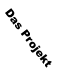 Das Projekt
