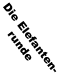 Die Elefantenrunde